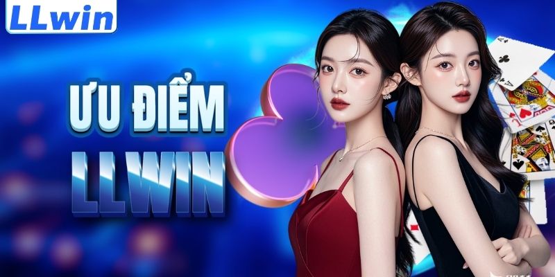 LLwin – Trang AHLIBET88 Chính Thức Của LLwin > Tham Gia Sảnh Casino Mới Nhất 11 Lợi thế nổi trội của thương hiệu LLWIN