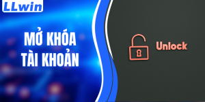 Hướng Dẫn Mở Khóa Tài Khoản Nhanh, Dễ Dàng Tại LLWIN